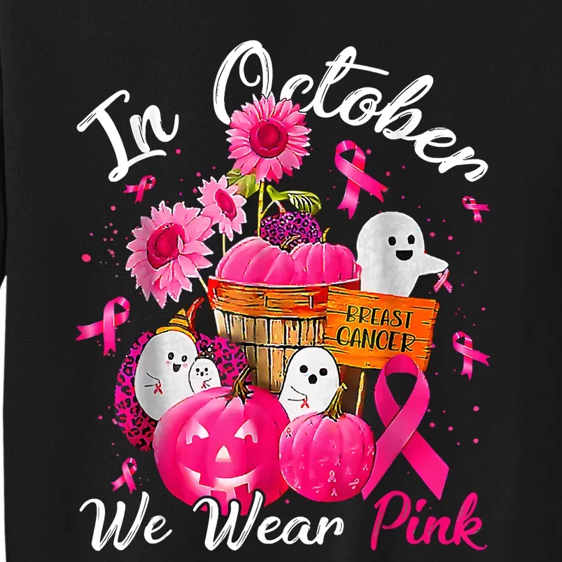 October We Wear Pink Pumpkin Ghost Halloween Breast Cancer Tall Sweatshirt