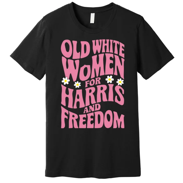 Old White Women For Harris And Freedom Premium T-Shirt