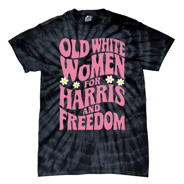 Old White Women For Harris And Freedom Tie-Dye T-Shirt