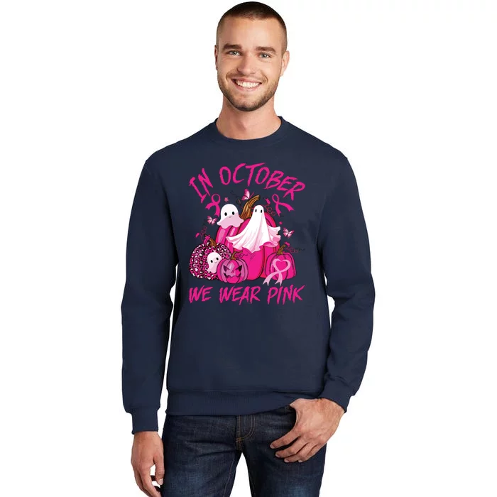 October We Wear Pink Pumpkin Ghost Halloween Breast Cancer Tall Sweatshirt