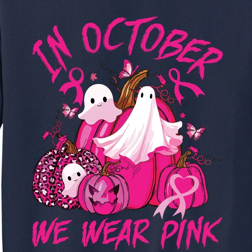 October We Wear Pink Pumpkin Ghost Halloween Breast Cancer Tall Sweatshirt