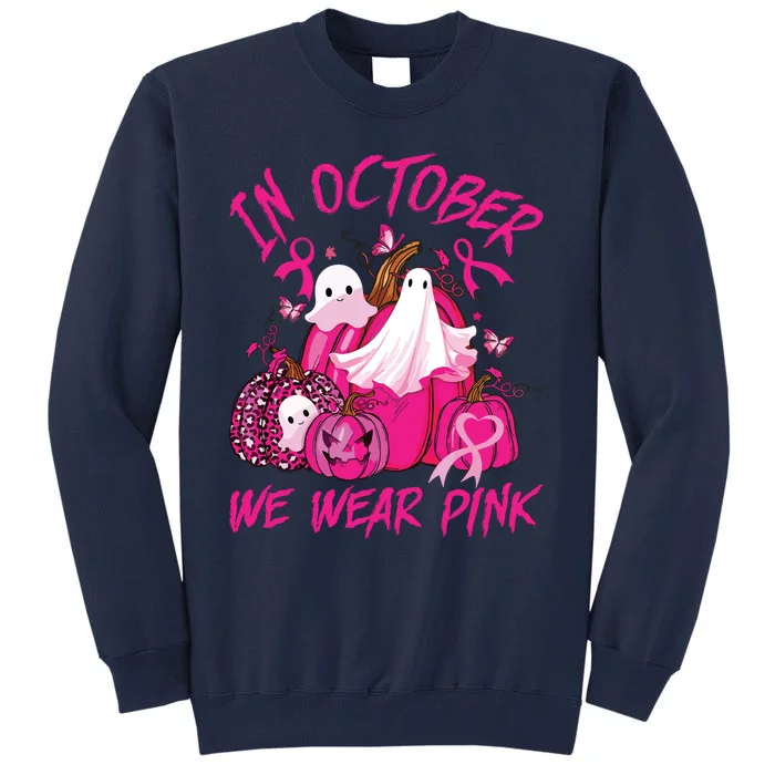 October We Wear Pink Pumpkin Ghost Halloween Breast Cancer Tall Sweatshirt