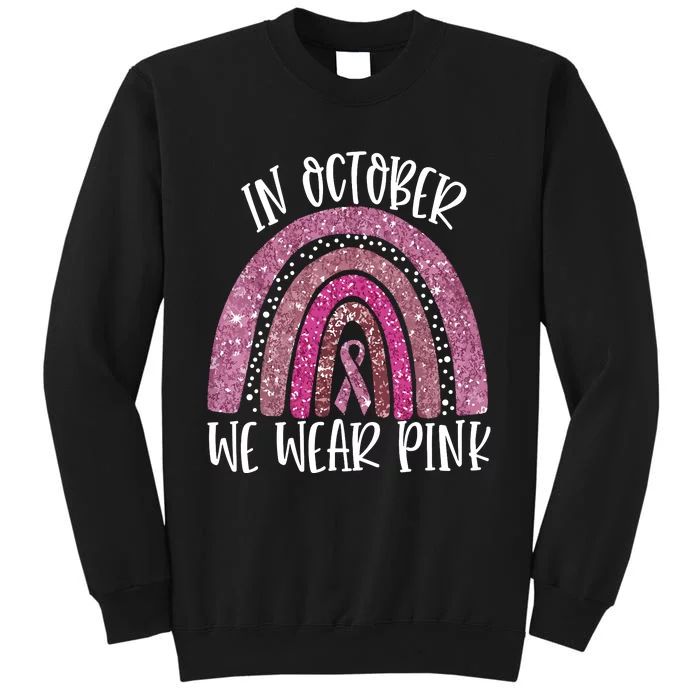 October We Wear Pink Rainbow Breast Cancer Awareness Ribbon Tall Sweatshirt