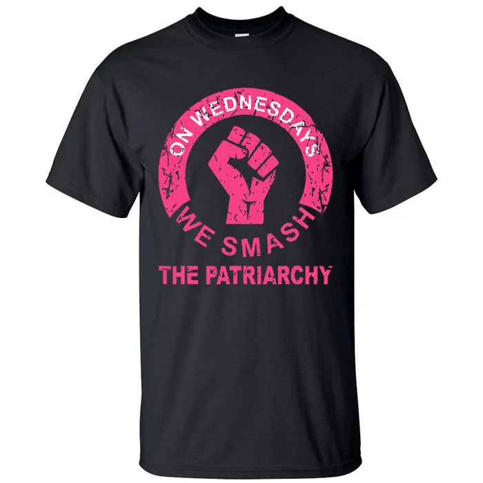 On Wednesdays We Smash The Patriarchy Women Rights Apparel Tall T-Shirt