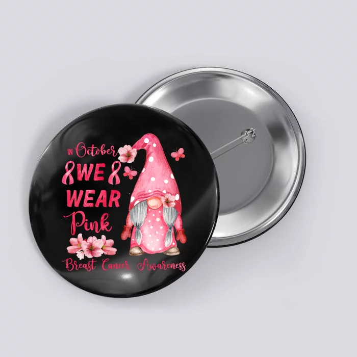 October We Wear Pink Gnome Breast Cancer Awareness Button