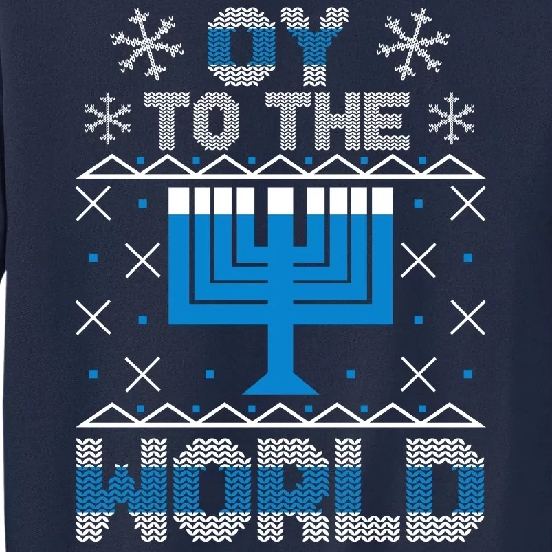 Oy To The World Ugly Hanukkah Sweater Tall Sweatshirt