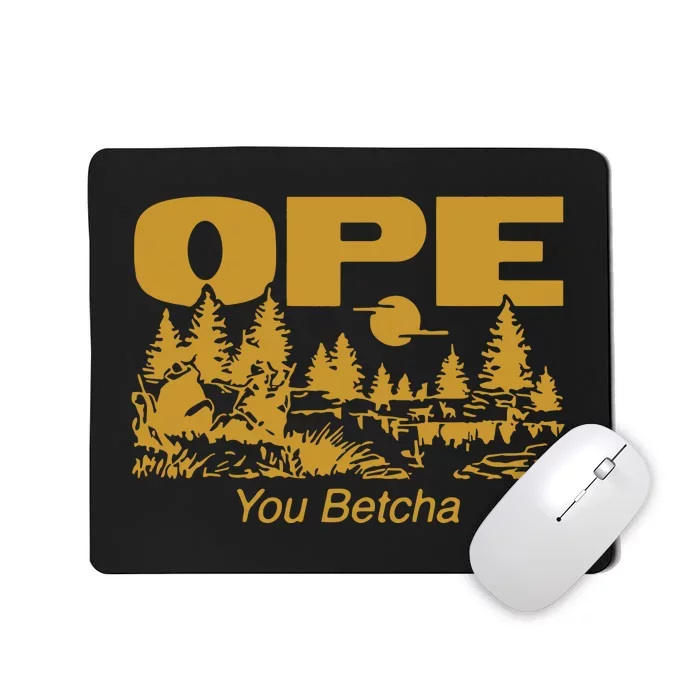 Ope You Betcha Mousepad