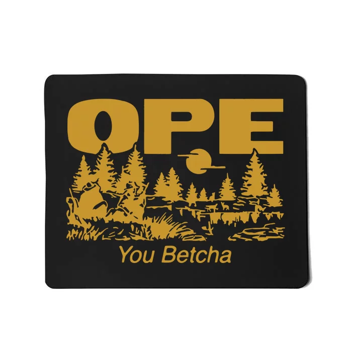 Ope You Betcha Mousepad