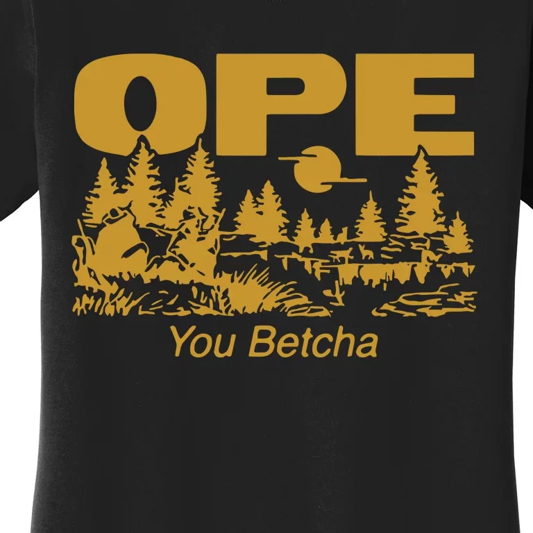 Ope You Betcha Women's T-Shirt