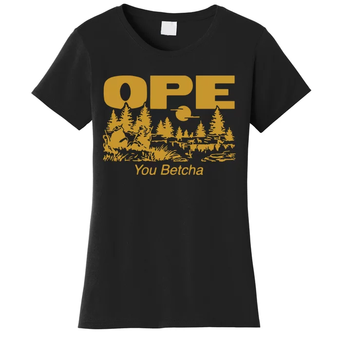 Ope You Betcha Women's T-Shirt