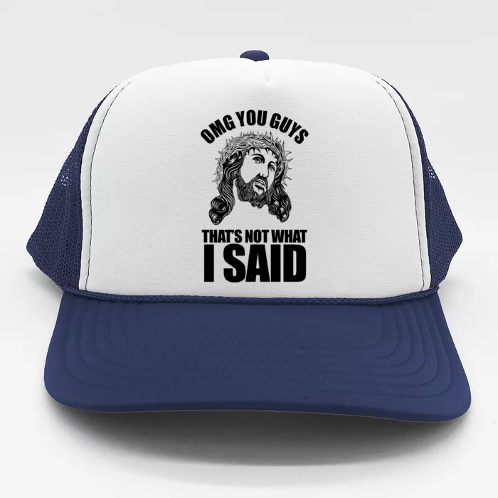 Omg You Guys That Not What I Said Funny Jesus Trucker Hat