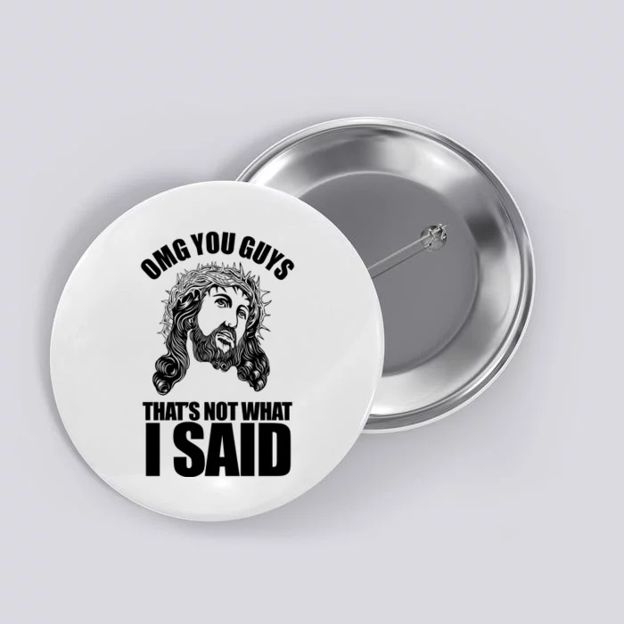 Omg You Guys That Not What I Said Funny Jesus Button