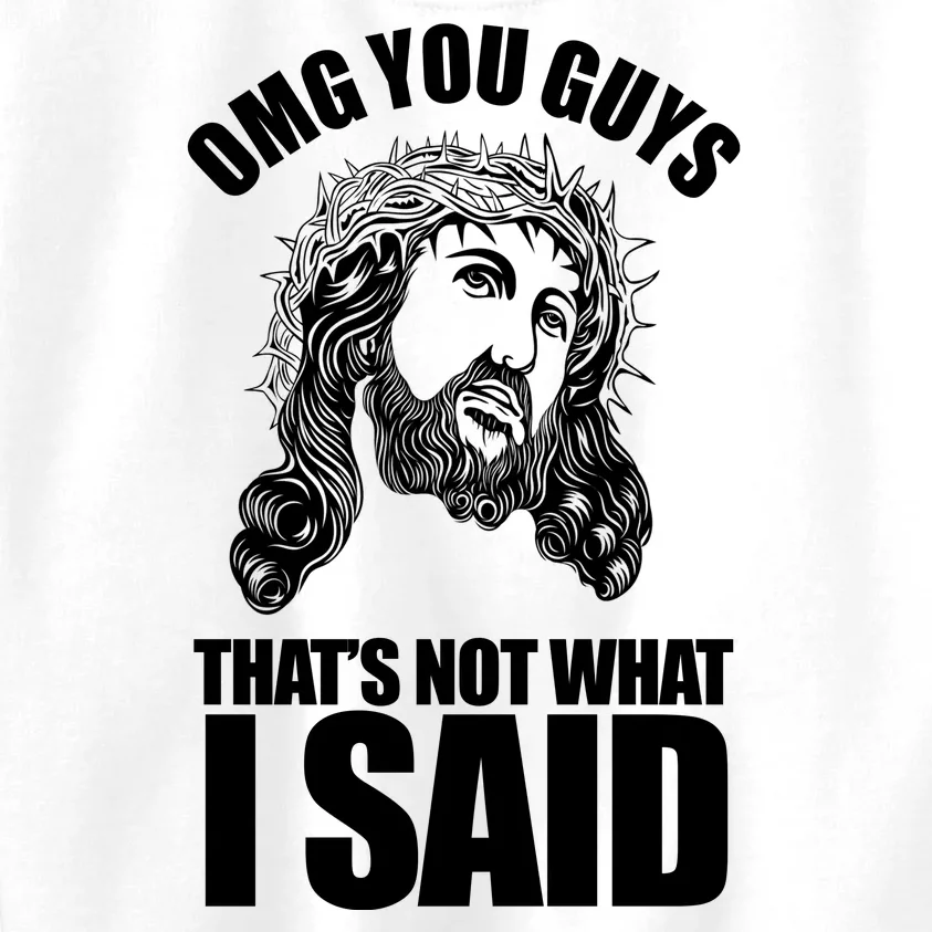 Omg You Guys That Not What I Said Funny Jesus Kids Sweatshirt