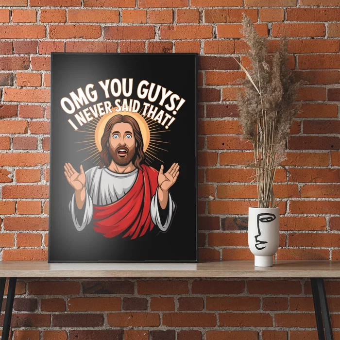 Omg You Guys I Never Said That Funny Jesus Design Poster