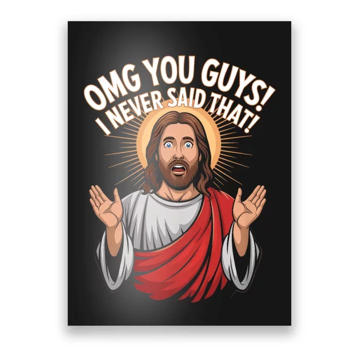 Omg You Guys I Never Said That Funny Jesus Design Poster