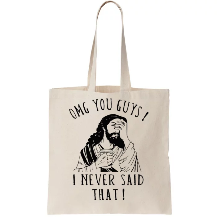 Omg You Guys I Never Said That Tote Bag