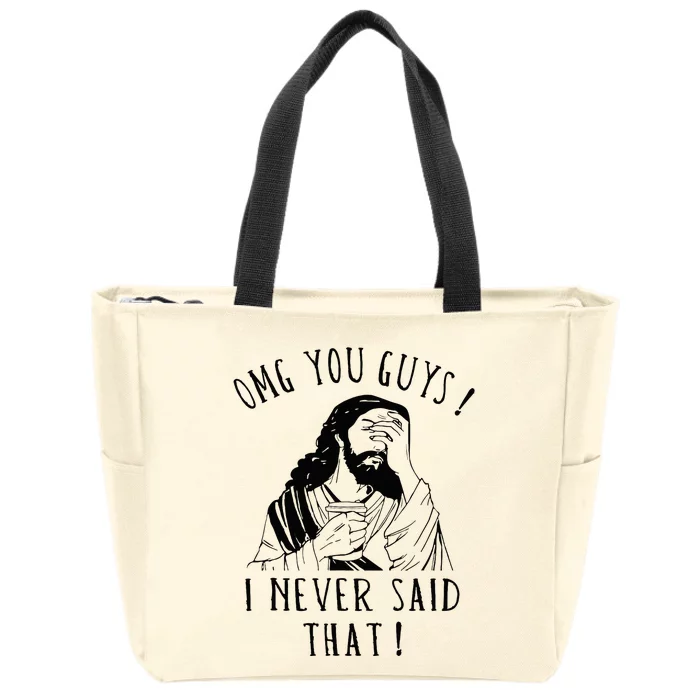 Omg You Guys I Never Said That Zip Tote Bag