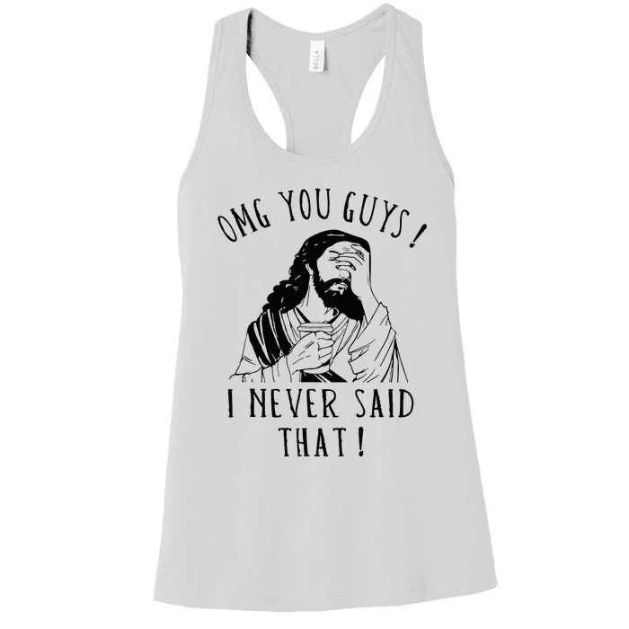 Omg You Guys I Never Said That Women's Racerback Tank