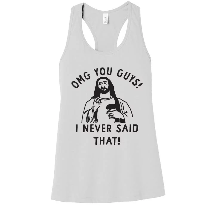 Omg You Guys I Never Said That Women's Racerback Tank