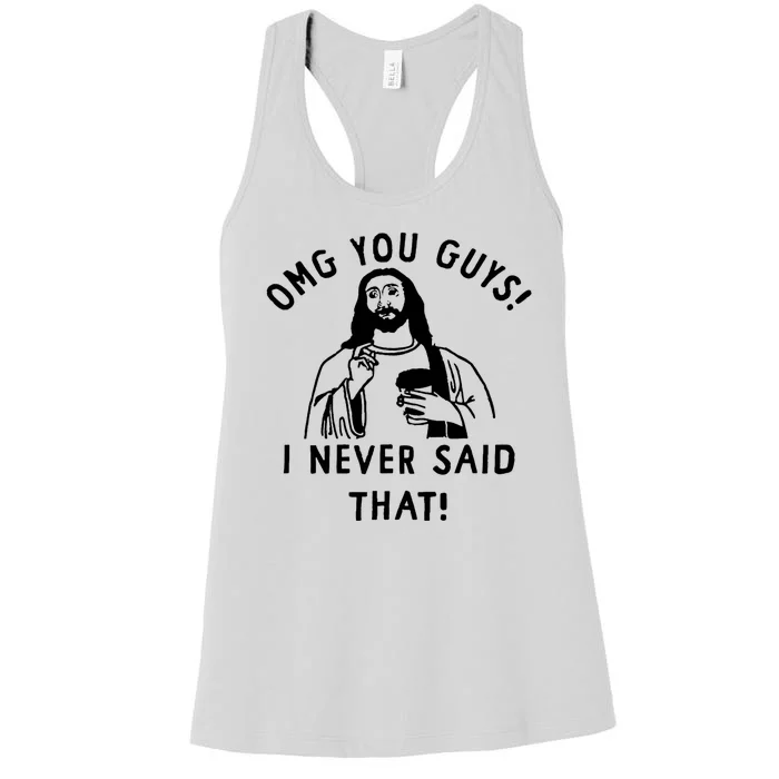 Omg You Guys I Never Said That Women's Racerback Tank