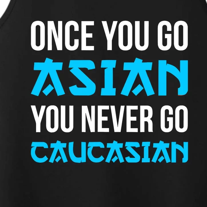 Once You Go Asian You Never Go Caucasian Funny Asian Performance Tank