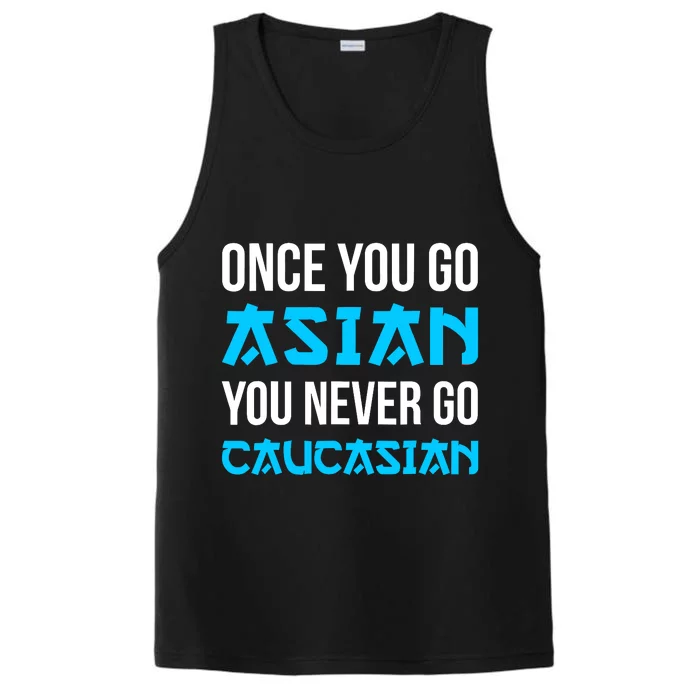 Once You Go Asian You Never Go Caucasian Funny Asian Performance Tank