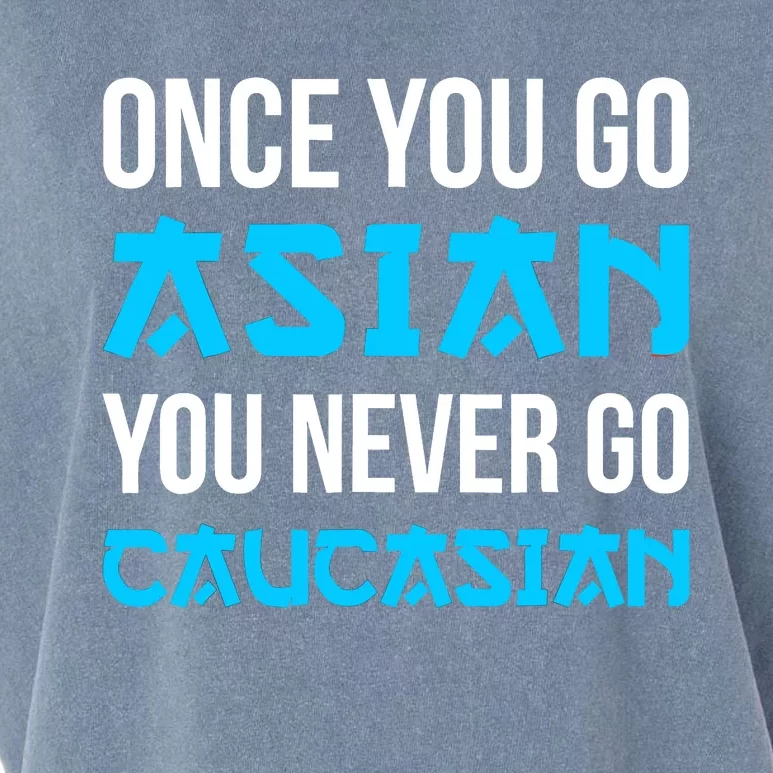 Once You Go Asian You Never Go Caucasian Funny Asian Garment-Dyed Women's Muscle Tee