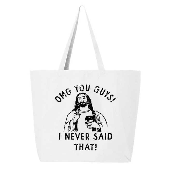 Omg You Guys I Never Said That Christian Relegious Omg You Guys I Never Sa 25L Jumbo Tote