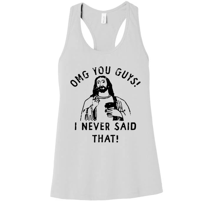 Omg You Guys I Never Said That Women's Racerback Tank