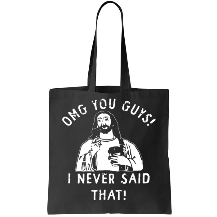 Omg You Guys I Never Said That Tote Bag