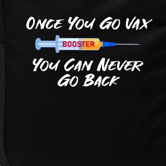 Once You Go Vax You Can Never Go Back Impact Tech Backpack