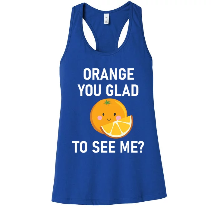 Orange You Glad To See Me Funny Sarcastic Corny Dad Jokes Gift Women's Racerback Tank