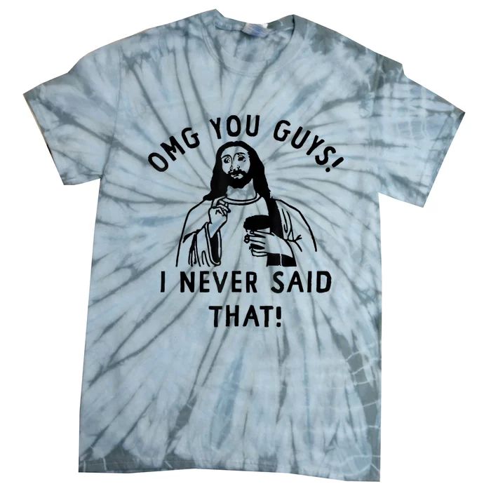 Omg You Guys I Never Said That Tie-Dye T-Shirt