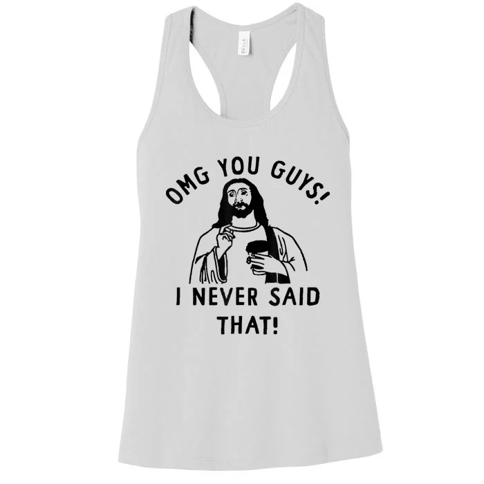 Omg You Guys I Never Said That Women's Racerback Tank