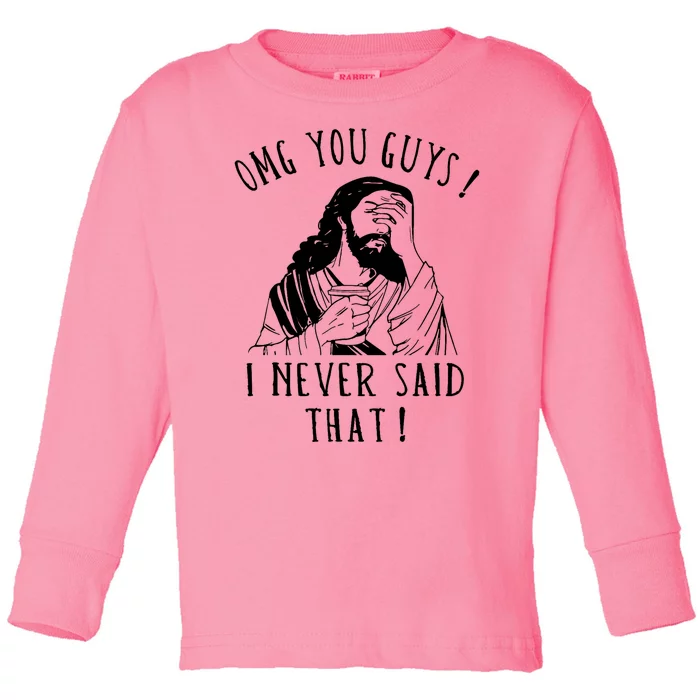 Omg You Guys I Never Said That Funny Sarcastic Quote Toddler Long Sleeve Shirt