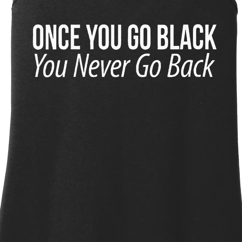 Once You Go Black You Never Go Back Ladies Essential Tank