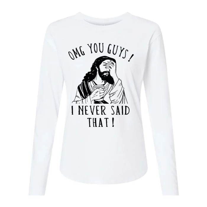 Omg You Guys I Never Said That Funny Sarcastic Quote Womens Cotton Relaxed Long Sleeve T-Shirt