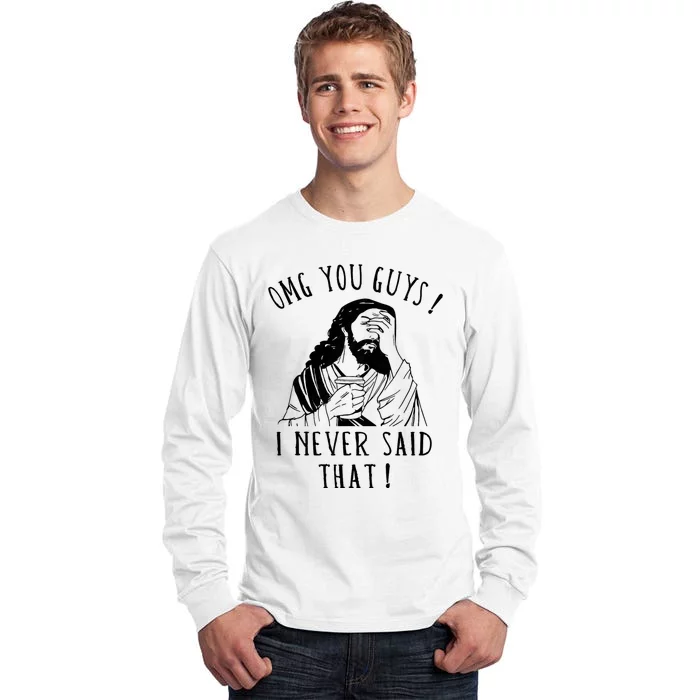 Omg You Guys I Never Said That Funny Sarcastic Quote Tall Long Sleeve T-Shirt