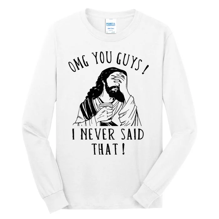 Omg You Guys I Never Said That Funny Sarcastic Quote Tall Long Sleeve T-Shirt