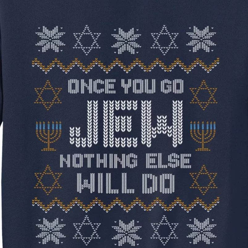 Once You Go Jew Nothing Else Will Do Jewish Shabbat Hanukkah Tall Sweatshirt