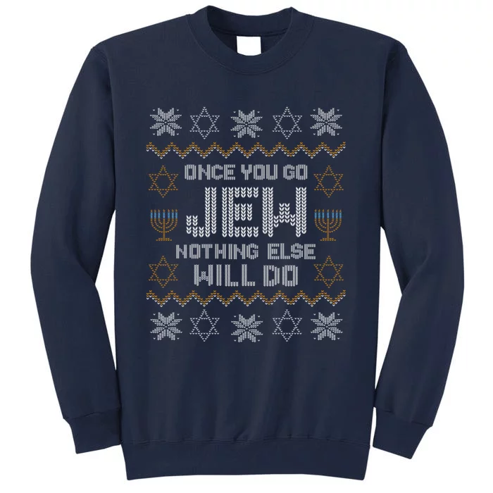 Once You Go Jew Nothing Else Will Do Jewish Shabbat Hanukkah Tall Sweatshirt