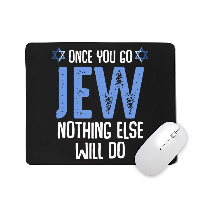 Once You Go Jew Nothing Else Will Do Jewish Shabbat Hanukkah Mousepad