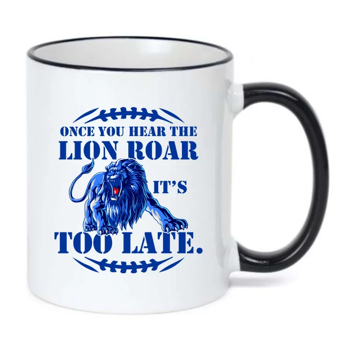 Once You Hear The Lion Roar ItS Too Late Football Fan Detroit Michigan Black Color Changing Mug