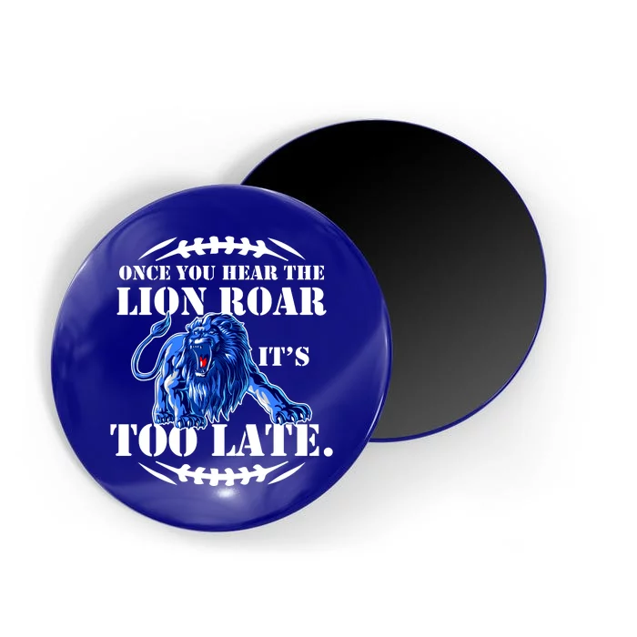 Once You Hear The Lion Roar ItS Too Late Football Fan Detroit Michigan Magnet