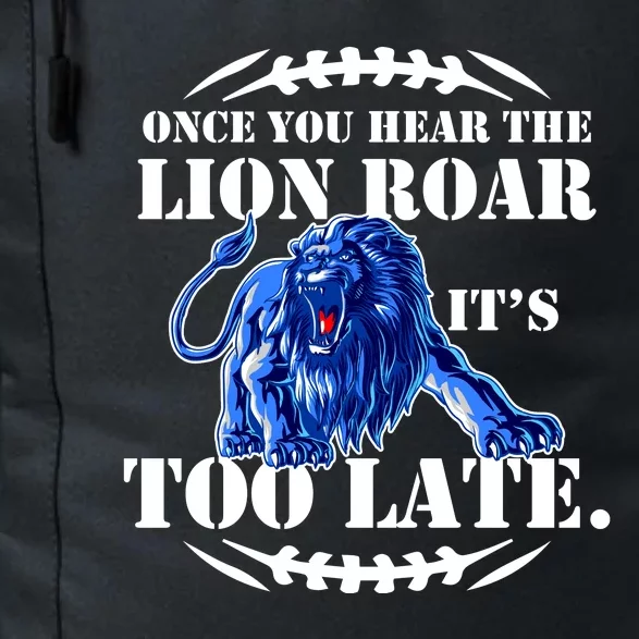 Once You Hear The Lion Roar ItS Too Late Football Fan Detroit Michigan Daily Commute Backpack