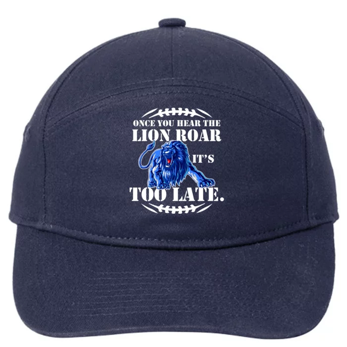 Once You Hear The Lion Roar ItS Too Late Football Fan Detroit Michigan 7-Panel Snapback Hat