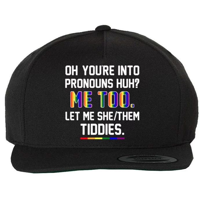 Oh You're Into Pronouns Huh Me Too Let Me She Them Tiddies Wool Snapback Cap