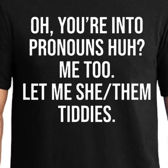 Oh You're Into Pronouns Huh Me Too Let Me SheThem Tiddies Pajama Set