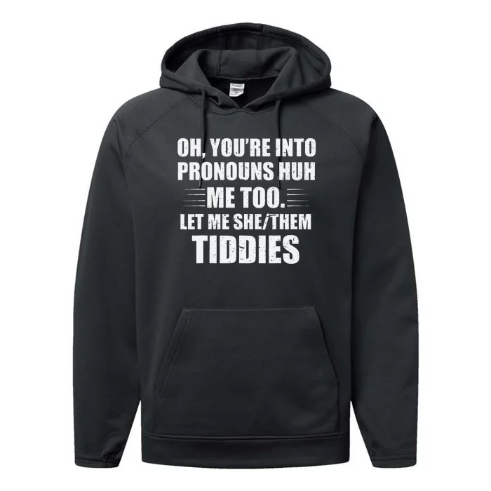 Oh YouRe Into Pronouns Huh Me Too Let Me Shethem Tiddies Performance Fleece Hoodie