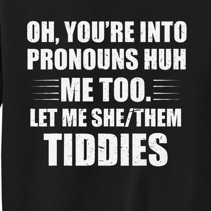 Oh YouRe Into Pronouns Huh Me Too Let Me Shethem Tiddies Sweatshirt